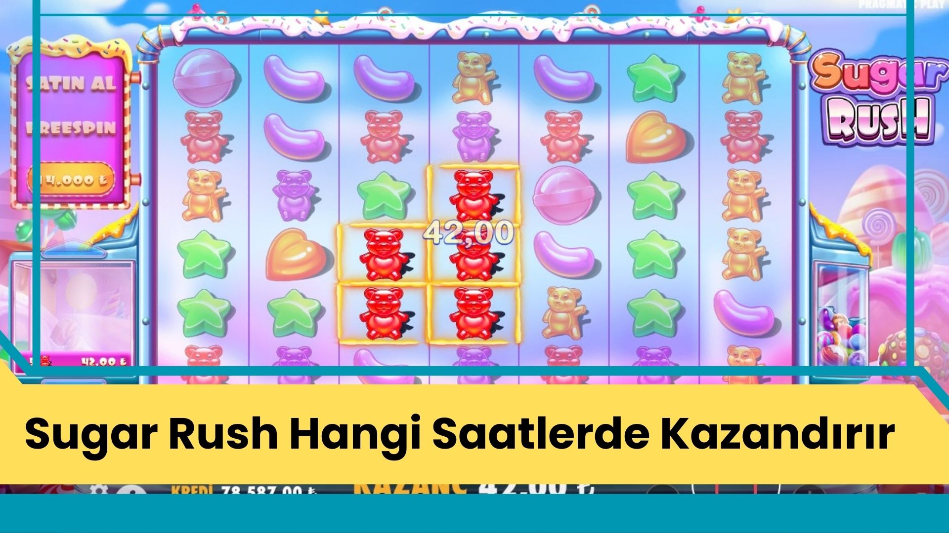 Sugar Rush Hangi Saatlerde Kazandırır
